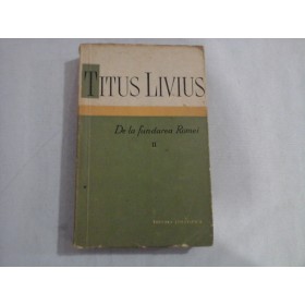 TITUS  LIVIUS - De la fundarea Romei - volumul 2